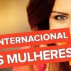 08 de Março, Dia Internacional da Mulher